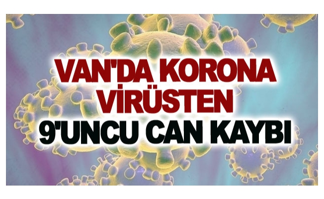 Van'da korona virüsten 9'uncu can kaybı