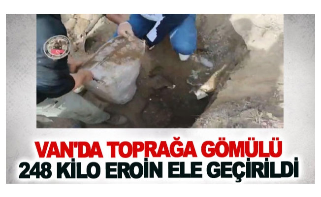 Van'da toprağa gömülü 248 kilo eroin ele geçirildi