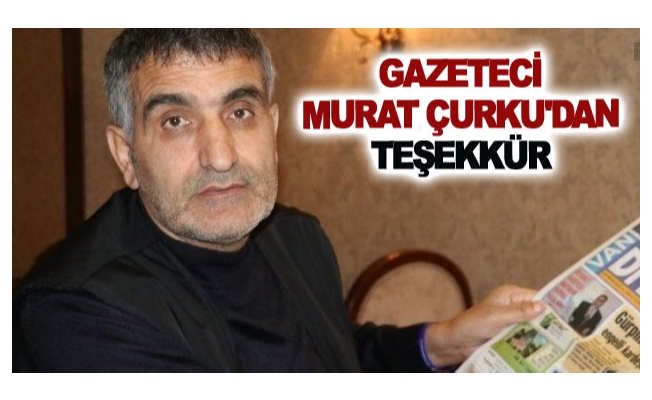 Gazeteci Murat Çurku'dan Teşekkür