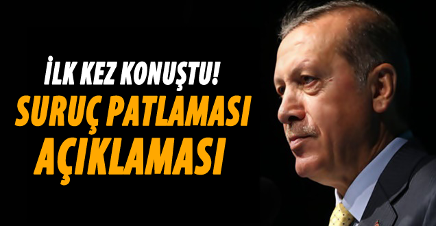 Cumhurbaşkanı Erdoğan'dan Suruç açıklaması