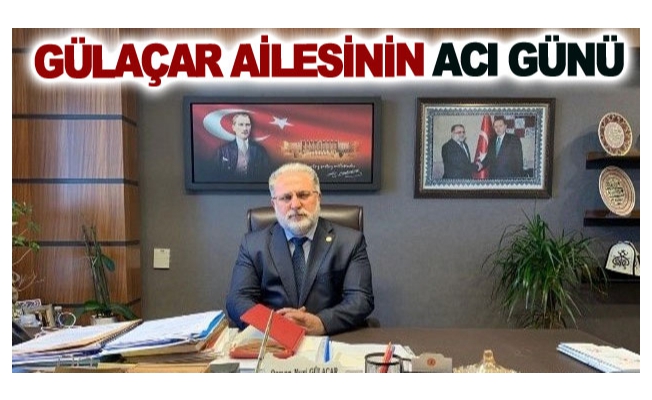 Gülaçar ailesinin acı günü