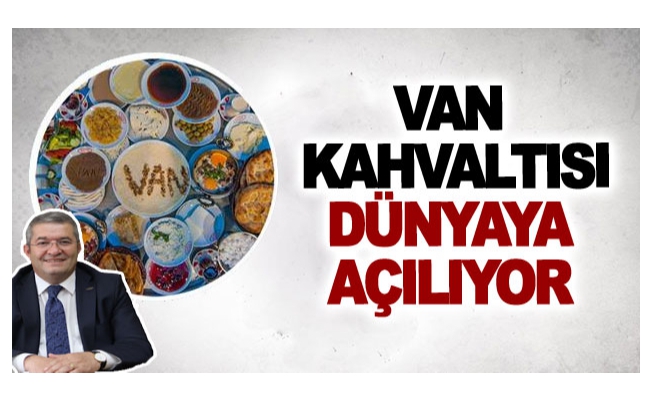 Van kahvaltısı dünyaya açılıyor