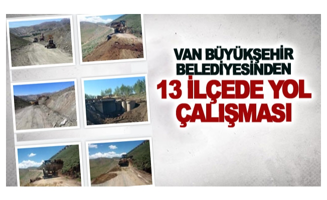 Van Büyükşehir Belediyesinden 13 ilçede yol çalışması