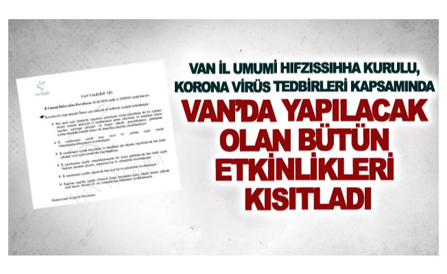 Van'da yapılacak olan bütün etkinlikler kısıtlandı