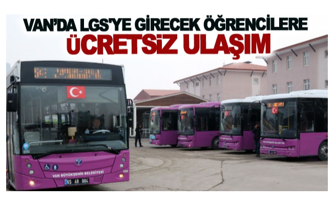 Van’da LGS'ye girecek öğrencilere ücretsiz ulaşım