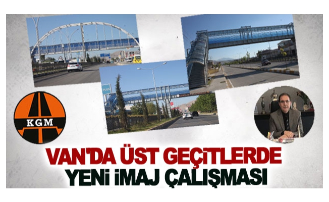 Van'da üst geçitlerde yeni imaj çalışması