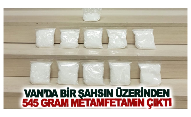 Van’da bir şahsın üzerinden 545 gram metamfetamin çıktı