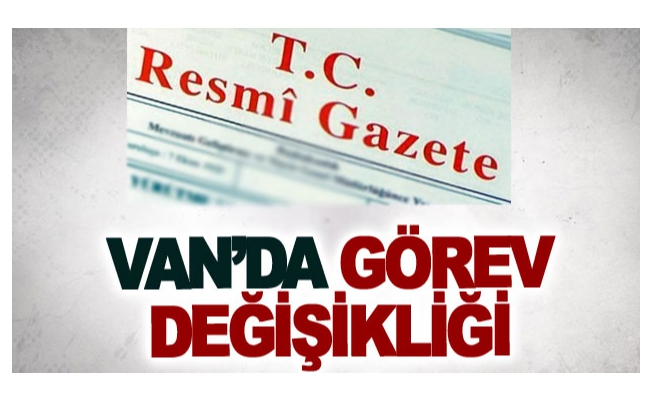 Van’da görev değişikliği