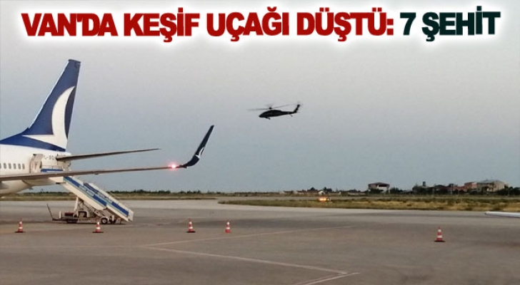 Van'da keşif uçağı düştü: 7 şehit