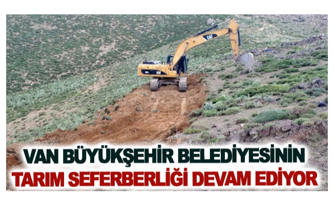 Van Büyükşehir Belediyesinin tarım seferberliği devam ediyor