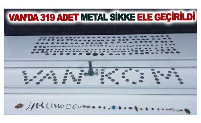 Van’da 319 adet metal sikke ele geçirildi