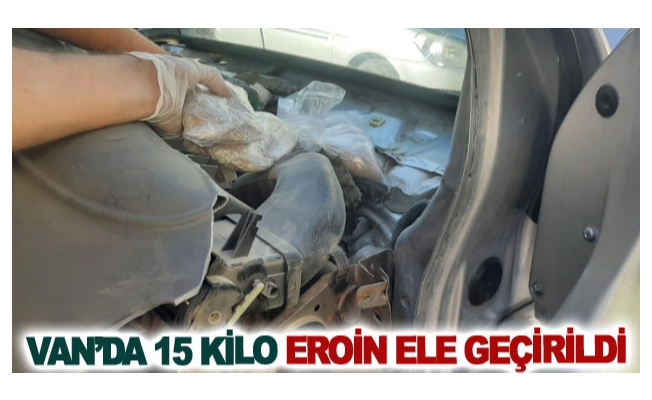 Van’da 15 kilo eroin ele geçirildi