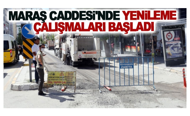 Maraş Caddesi'nde yenileme çalışmaları başladı