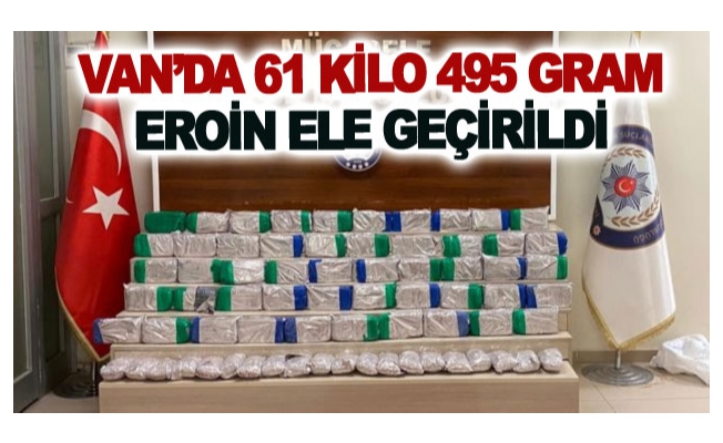 Van’da 61 kilo 495 gram eroin ele geçirildi