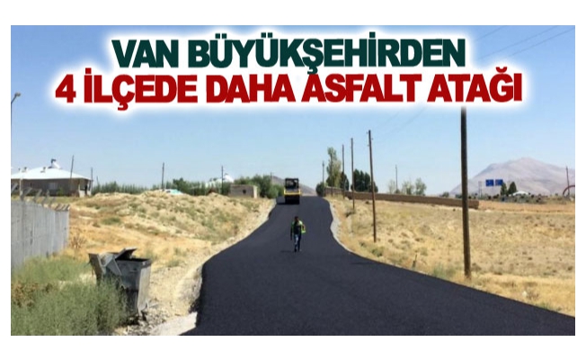 Van büyükşehirden 4 ilçede daha asfalt atağı