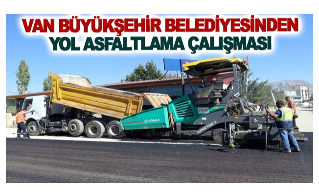 Van Büyükşehir Belediyesinden yol asfaltlama çalışması