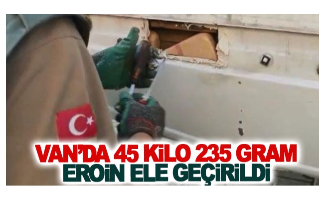 Van’da 45 kilo 235 gram eroin ele geçirildi