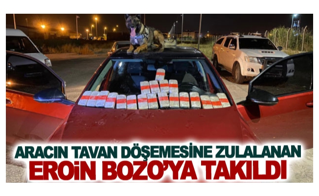 Aracın tavan döşemesine zulalanan eroin Bozo’ya takıldı