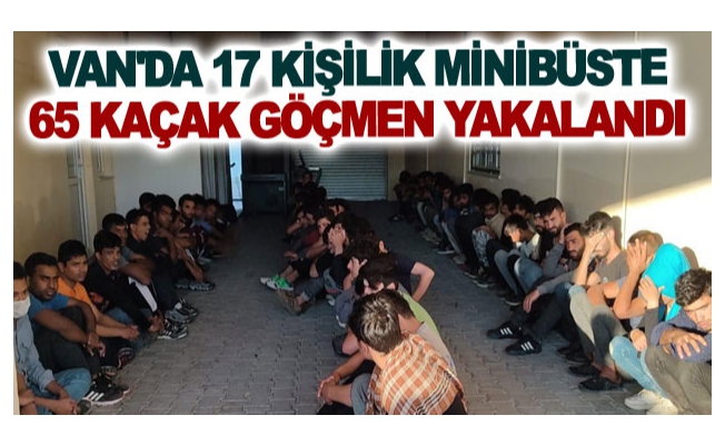 Van'da 17 kişilik minibüste 65 kaçak göçmen yakalandı