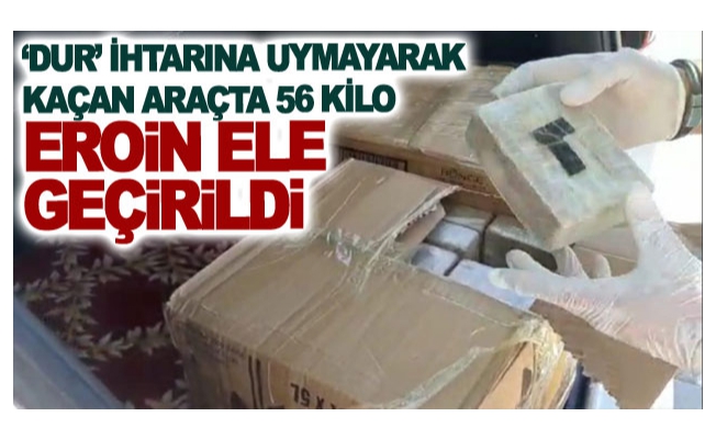 ‘Dur’ ihtarına uymayarak kaçan araçta 56 kilo eroin ele geçirildi