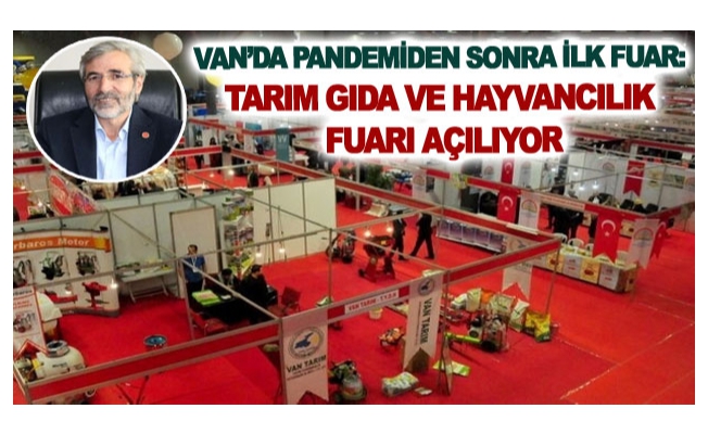 Van’da pandemiden sonra ilk fuar: Tarım Gıda ve Hayvancılık Fuarı açılıyor