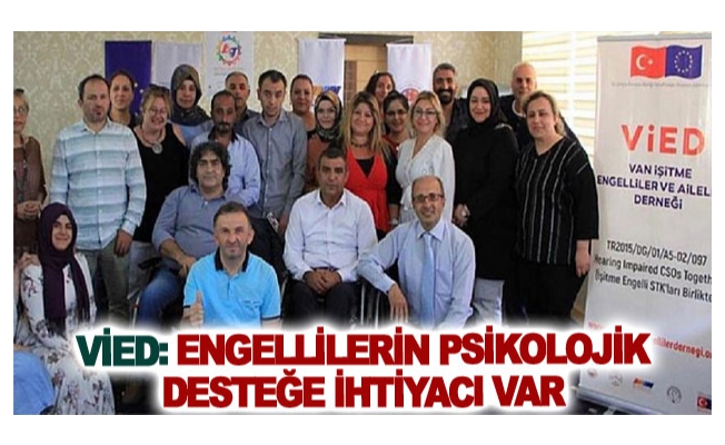 VİED: Engellilerin psikolojik desteğe ihtiyacı var