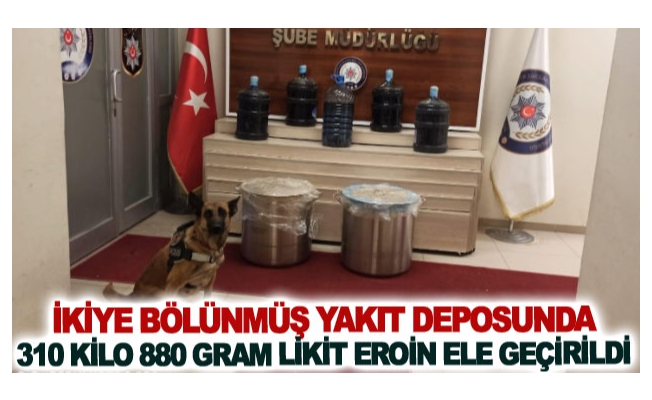 İkiye bölünmüş yakıt deposunda 310 kilo 880 gram likit eroin ele geçirildi