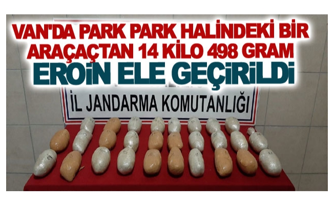 Van'da park park halindeki bir araçaçtan 14 kilo 498 gram eroin ele geçirildi