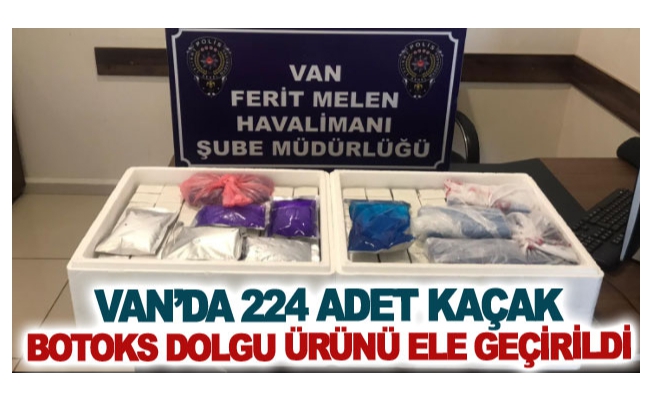 Van’da 224 adet kaçak botoks dolgu ürünü ele geçirildi