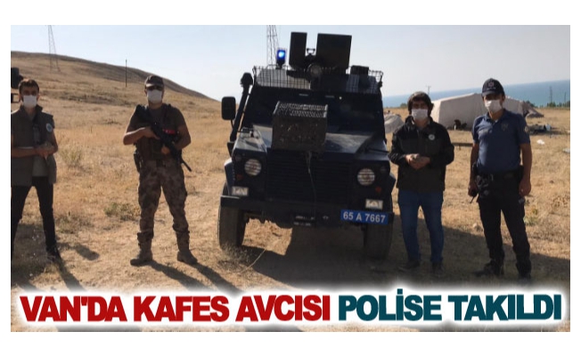 Van'da kafes avcısı polise takıldı