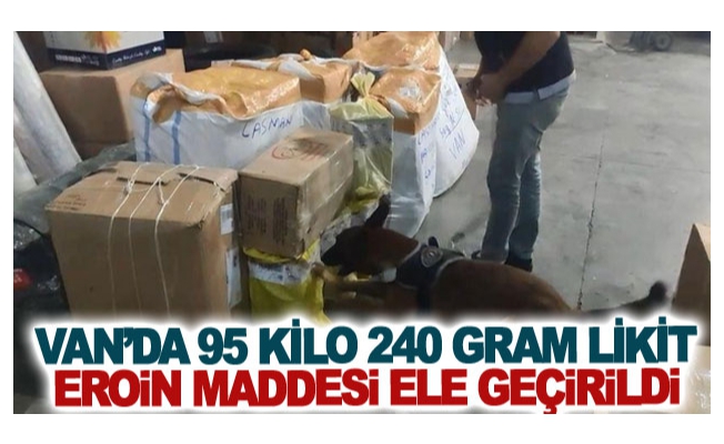 Van’da 95 kilo 240 gram likit eroin maddesi ele geçirildi