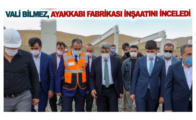 Vali Bilmez, ayakkabı fabrikası inşaatını inceledi