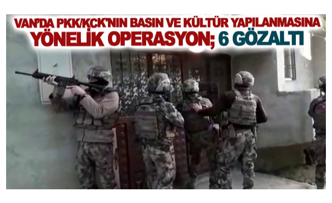 Van’da PKK/KCK'nın basın ve kültür yapılanmasına yönelik operasyon; 6 gözaltı