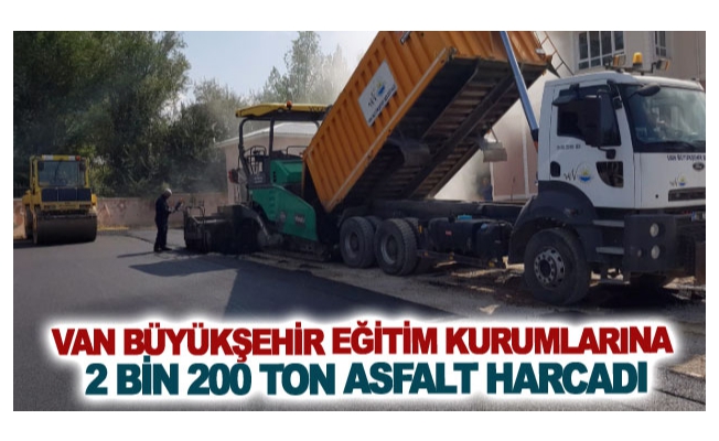 Van Büyükşehir eğitim kurumlarına 2 bin 200 ton asfalt harcadı