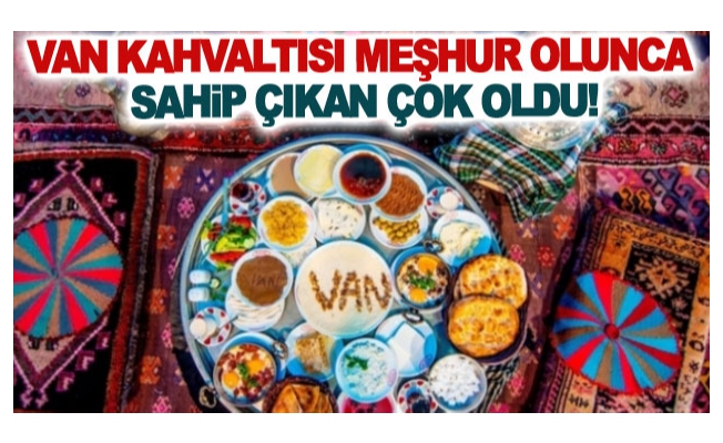 Van Kahvaltısı meşhur olunca sahip çıkan çok oldu!