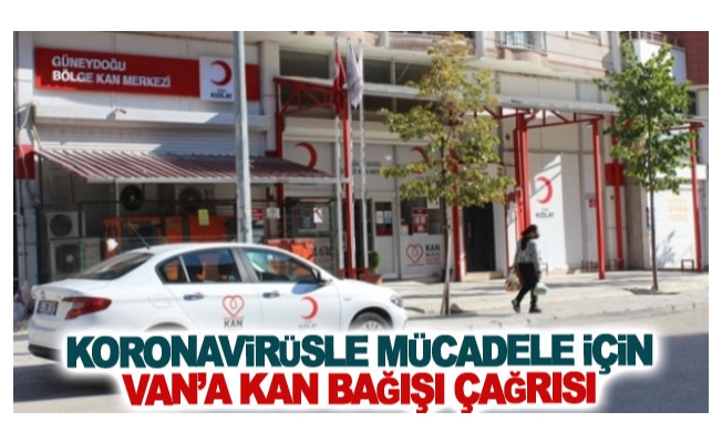 Koronavirüsle mücadele için Van’a kan bağışı çağrısı