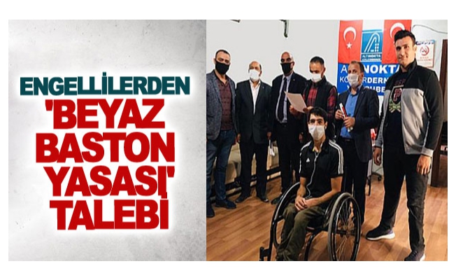 Engellilerden 'beyaz baston yasası' talebi