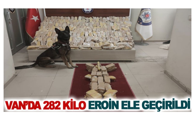 Van’da 282 kilo eroin ele geçirildi