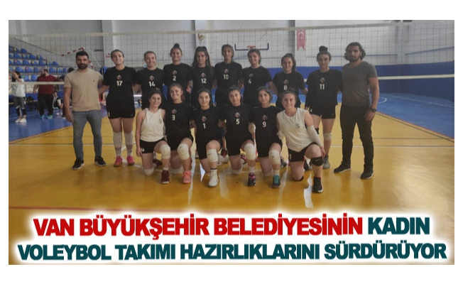 Van Büyükşehir Belediyesinin kadın voleybol takımı hazırlıklarını sürdürüyor