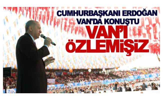 Cumhurbaşkanı Erdoğan Van'da konuştu