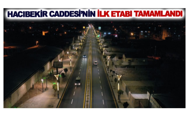 Hacıbekir Caddesi’nin ilk etabı tamamlandı