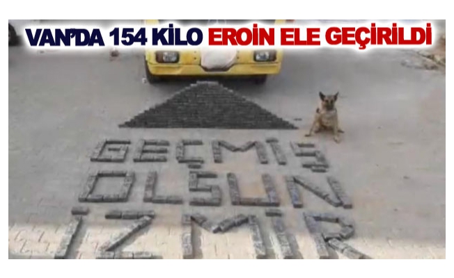 Van’da 154 kilo eroin ele geçirildi