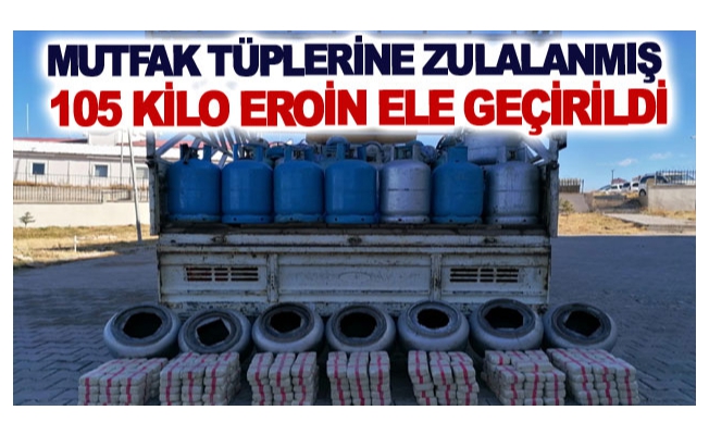 Mutfak tüplerine zulalanmış 105 kilo eroin ele geçirildi