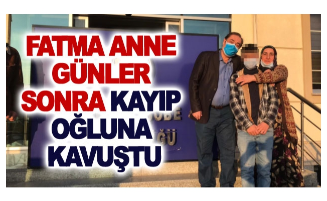 Fatma anne günler sonra kayıp oğluna kavuştu