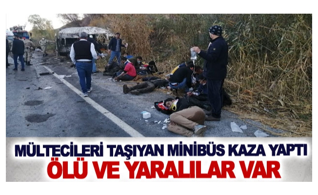 mültecileri taşıyan minibüs kaza yaptı. Ölü ve yaralılar var