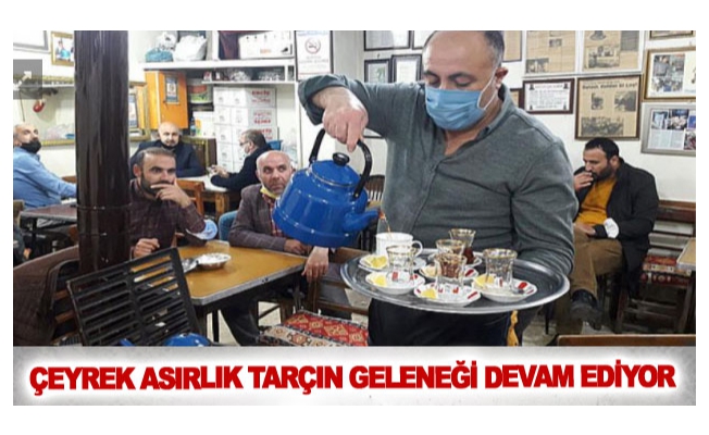 Çeyrek asırlık tarçın geleneği devam ediyor