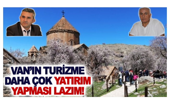 Van’ın turizme daha çok yatırım yapması lazım!