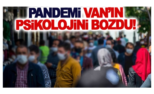 Pandemi Van’ın psikolojini bozdu!