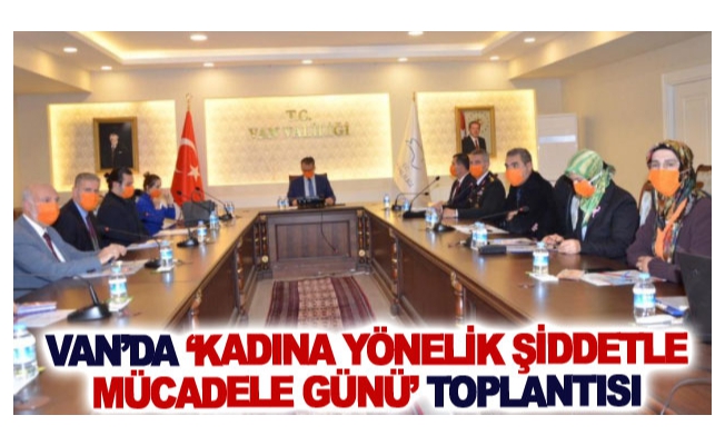 Van’da ‘Kadına Yönelik Şiddetle Mücadele Günü’ toplantısı