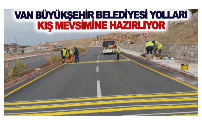 Van Büyükşehir Belediyesi yolları kış mevsimine hazırlıyor